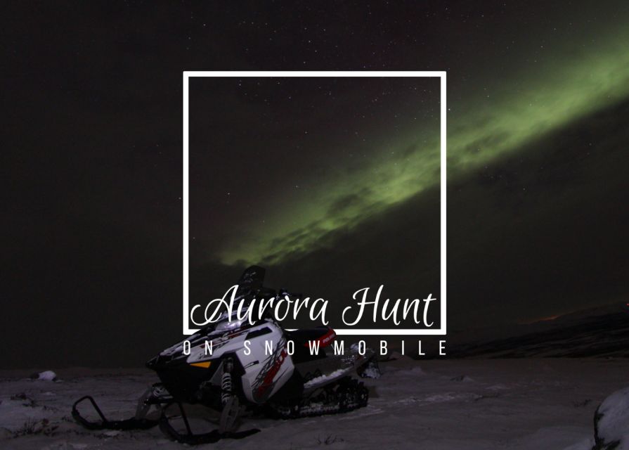 Aurora Hunt on Snowmobile - small groups - What the strongest feedback highlights
